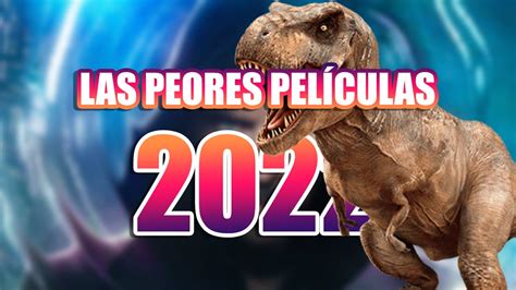 pesoree|peores películas 2022.